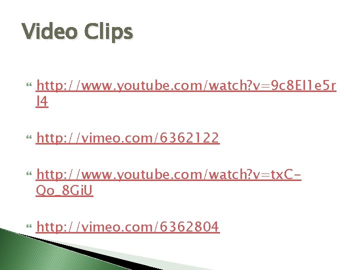 Video Clips http: //www. youtube. com/watch? v=9 c 8 EI 1 e 5 r Video Clips http: //www. youtube. com/watch? v=9 c 8 EI 1 e 5 r
