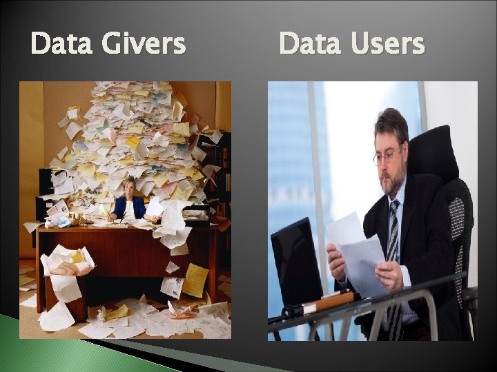 Data Givers Data Users Data Givers Data Users