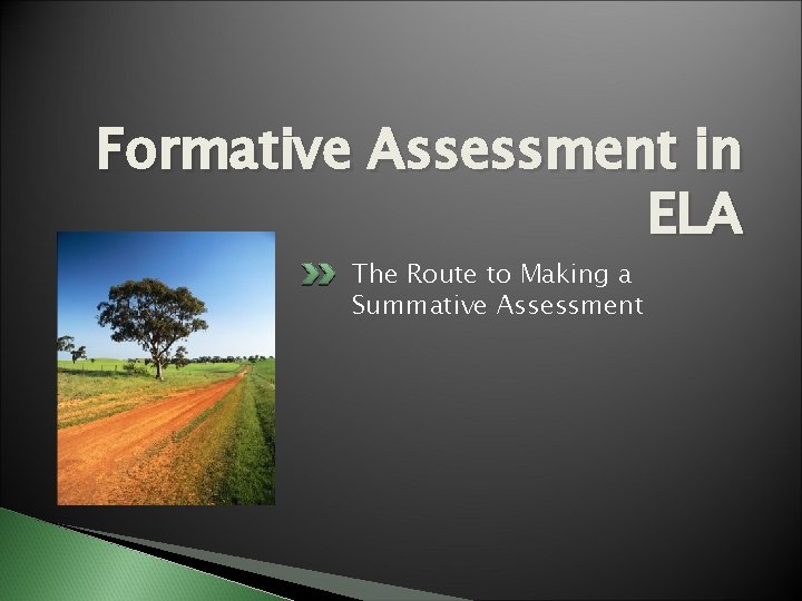 Formative Assessment in ELA The Route to Making a Summative Assessment Formative Assessment in ELA The Route to Making a Summative Assessment