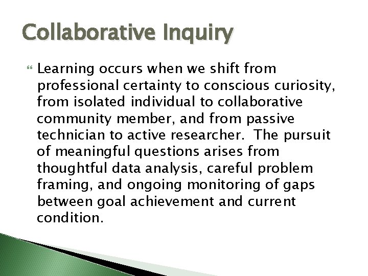Collaborative Inquiry Learning occurs when we shift from professional certainty to conscious curiosity, from Collaborative Inquiry Learning occurs when we shift from professional certainty to conscious curiosity, from