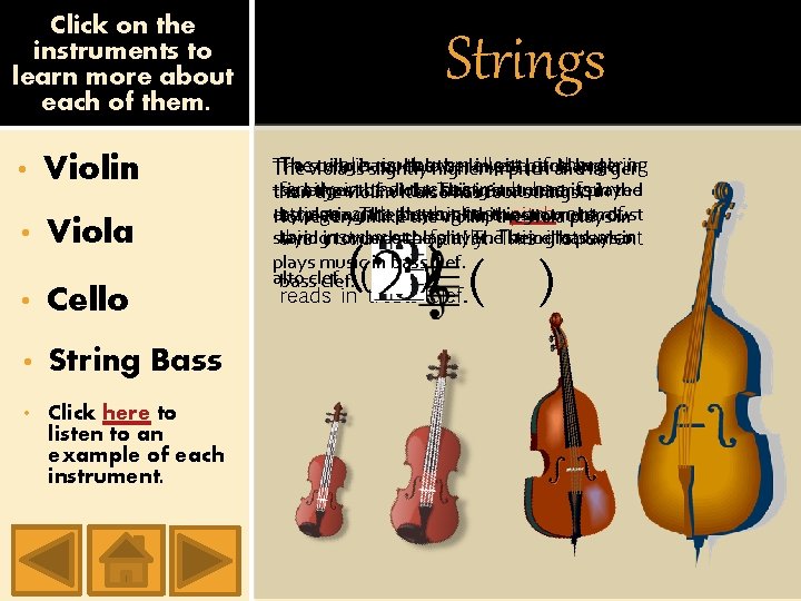 Click on the instruments to learn more about each of them. • Violin •