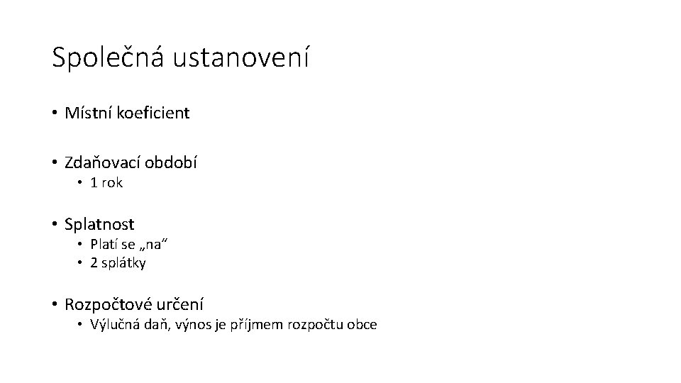 Společná ustanovení • Místní koeficient • Zdaňovací období • 1 rok • Splatnost •