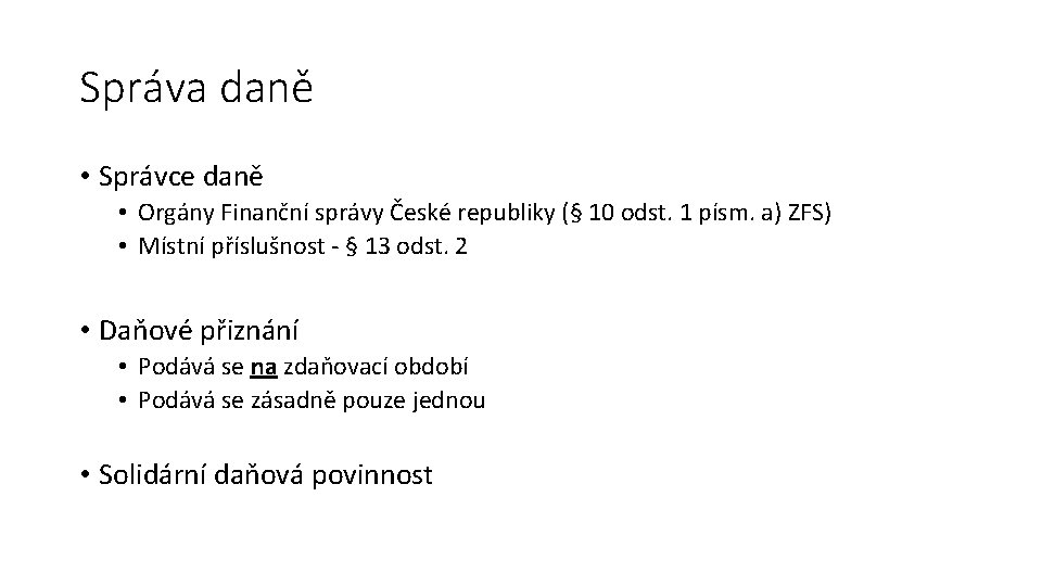 Správa daně • Správce daně • Orgány Finanční správy České republiky (§ 10 odst.