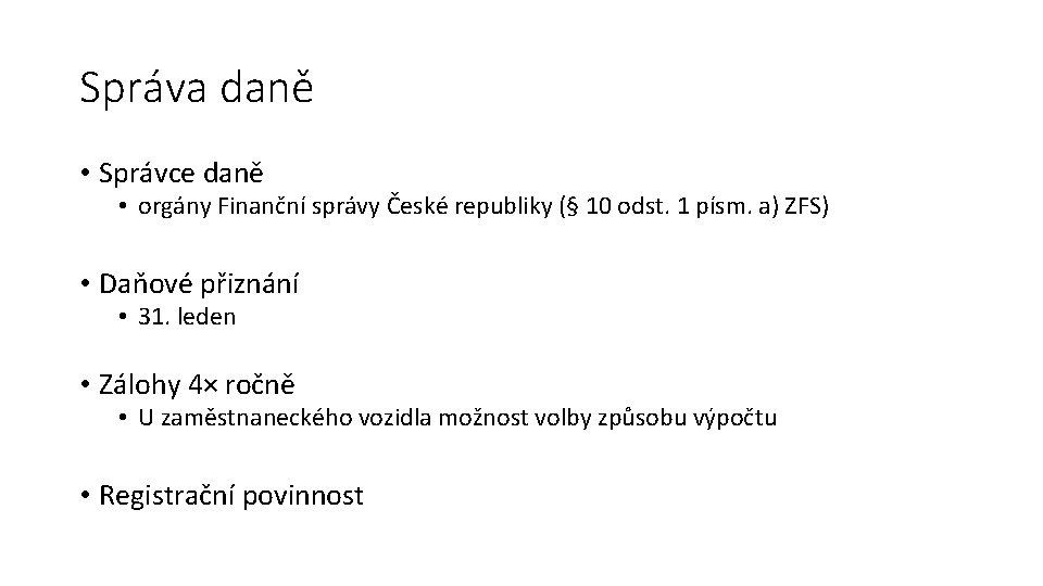 Správa daně • Správce daně • orgány Finanční správy České republiky (§ 10 odst.