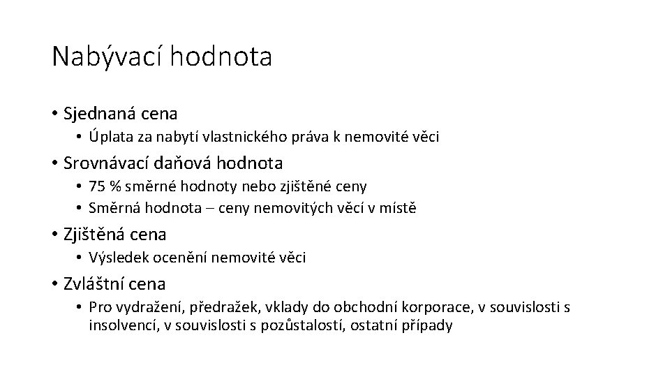 Nabývací hodnota • Sjednaná cena • Úplata za nabytí vlastnického práva k nemovité věci