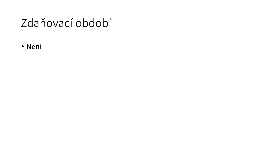 Zdaňovací období • Není 