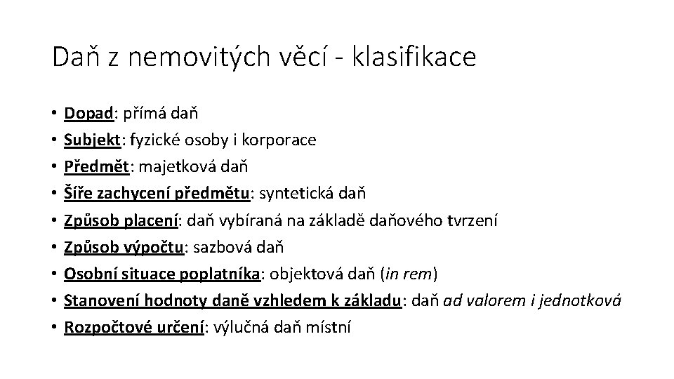 Daň z nemovitých věcí - klasifikace • • • Dopad: přímá daň Subjekt: fyzické