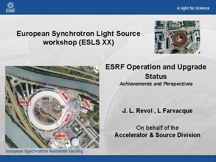 European Synchrotron Light Source workshop (ESLS XX) ESRF Operation and Upgrade Status Achievements and