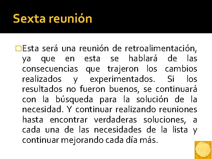 Sexta reunión �Esta será una reunión de retroalimentación, ya que en esta se hablará