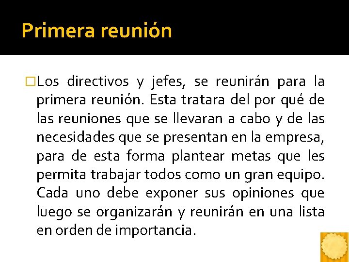 Primera reunión �Los directivos y jefes, se reunirán para la primera reunión. Esta tratara