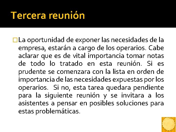 Tercera reunión �La oportunidad de exponer las necesidades de la empresa, estarán a cargo