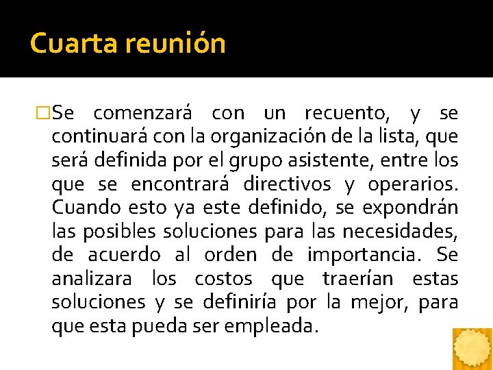 Cuarta reunión �Se comenzará con un recuento, y se continuará con la organización de