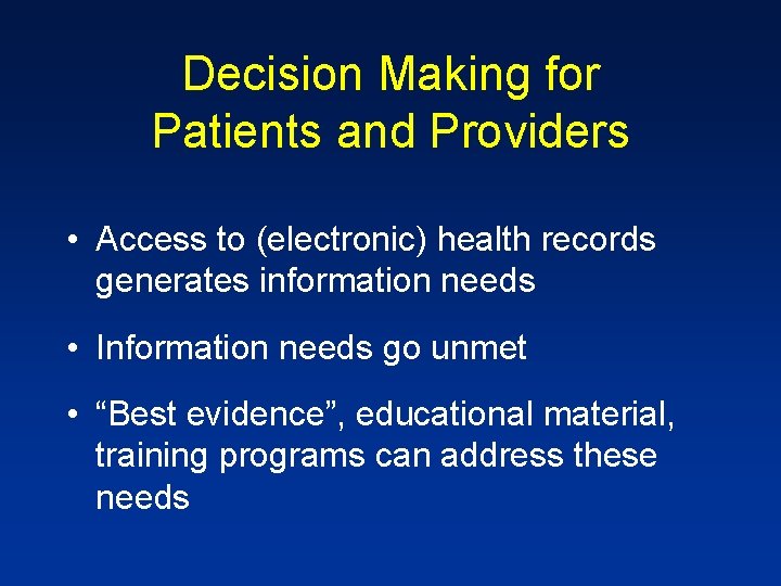 Decision Making for Patients and Providers • Access to (electronic) health records generates information