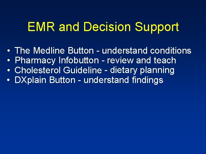 EMR and Decision Support • • The Medline Button - understand conditions Pharmacy Infobutton