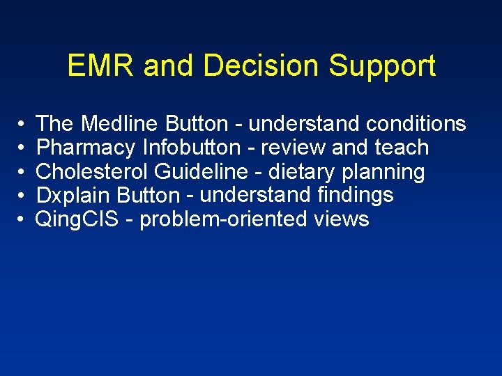 EMR and Decision Support • • • The Medline Button - understand conditions Pharmacy