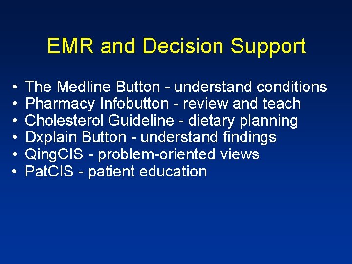 EMR and Decision Support • • • The Medline Button - understand conditions Pharmacy