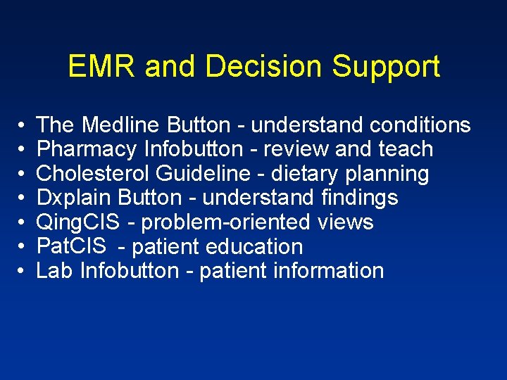 EMR and Decision Support • • The Medline Button - understand conditions Pharmacy Infobutton