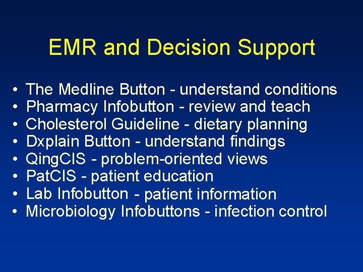 EMR and Decision Support • • The Medline Button - understand conditions Pharmacy Infobutton