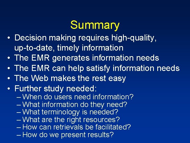 Summary • Decision making requires high-quality, up-to-date, timely information • The EMR generates information