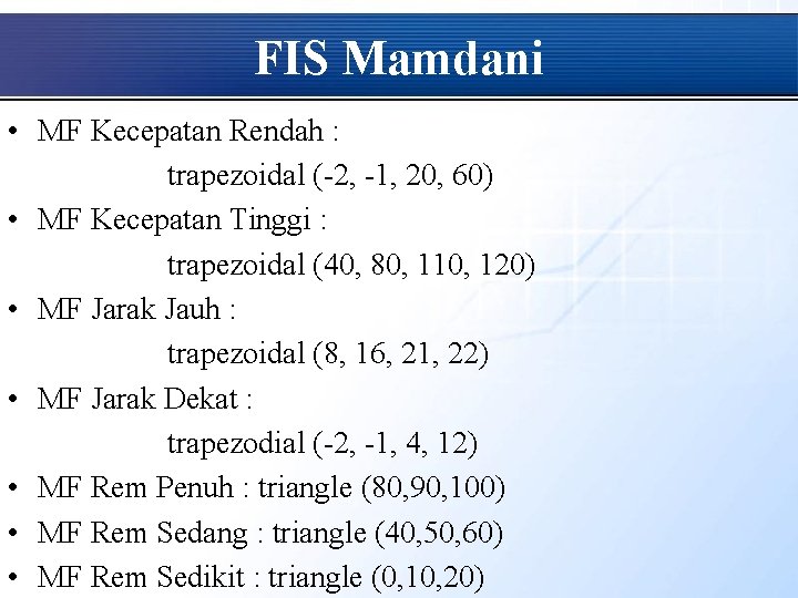 FIS Mamdani • MF Kecepatan Rendah : trapezoidal (-2, -1, 20, 60) • MF