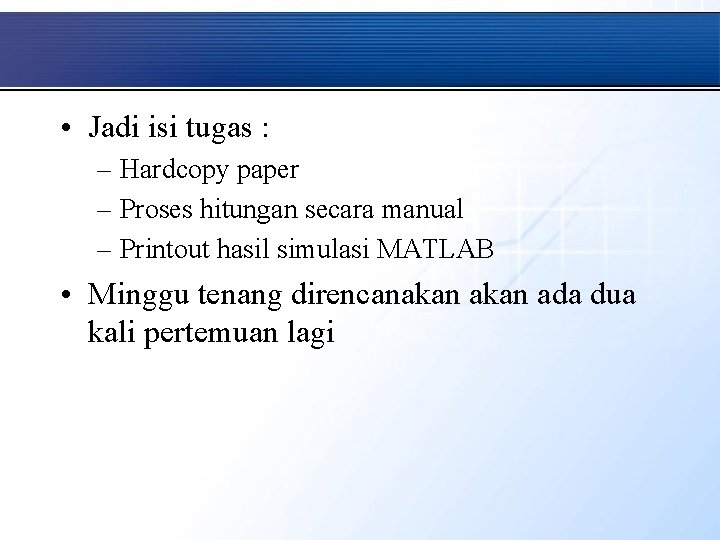  • Jadi isi tugas : – Hardcopy paper – Proses hitungan secara manual