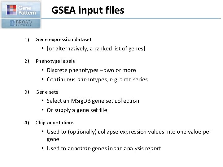 GSEA input files 1) Gene expression dataset • [or alternatively, a ranked list of