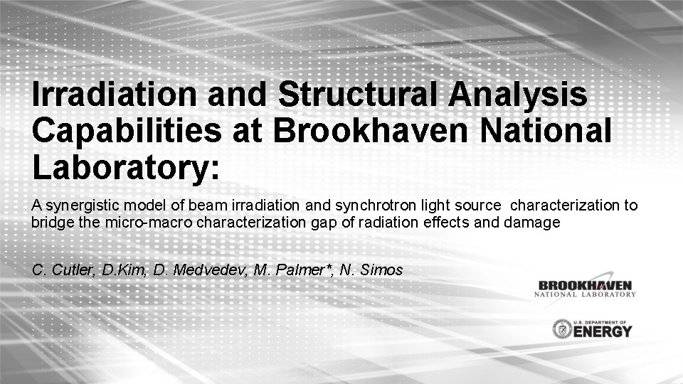 Irradiation and Structural Analysis Capabilities at Brookhaven National Laboratory: A synergistic model of beam