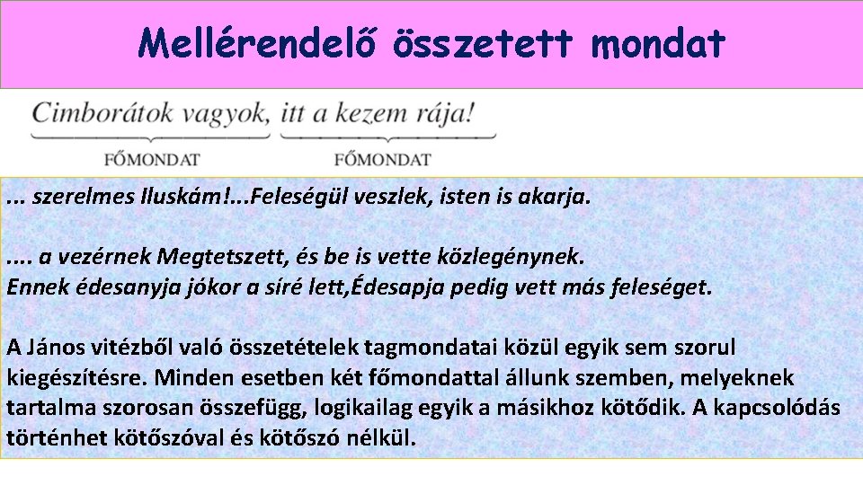 Mellérendelő összetett mondat . . . szerelmes Iluskám!. . . Feleségül veszlek, isten is