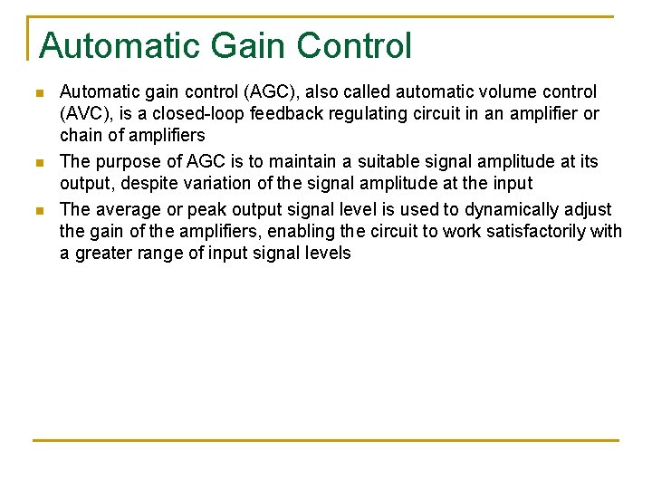 Automatic Gain Control n n n Automatic gain control (AGC), also called automatic volume