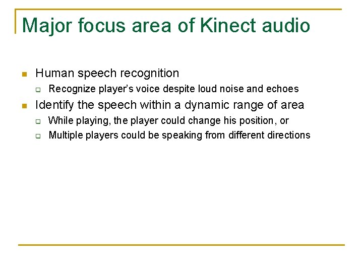 Major focus area of Kinect audio n Human speech recognition q n Recognize player’s
