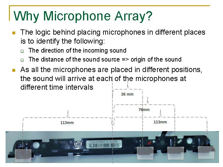 Why Microphone Array? n The logic behind placing microphones in different places is to