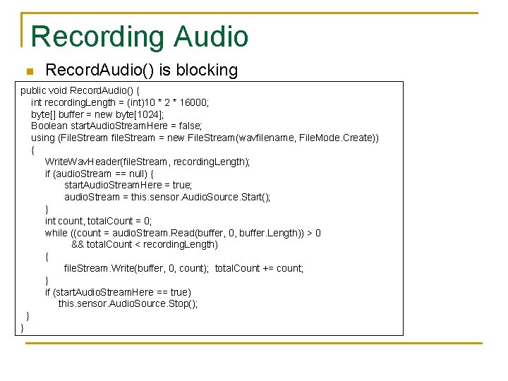 Recording Audio n Record. Audio() is blocking public void Record. Audio() { int recording.