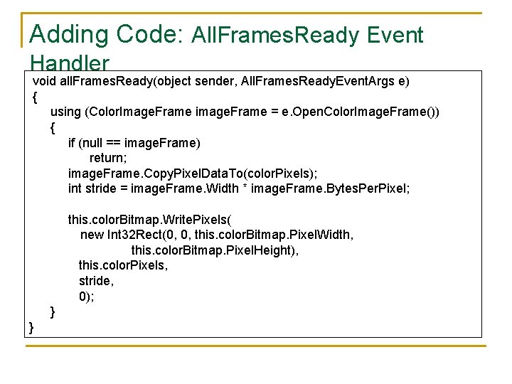 Adding Code: All. Frames. Ready Event Handler void all. Frames. Ready(object sender, All. Frames.