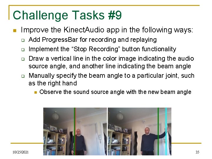 Challenge Tasks #9 n Improve the Kinect. Audio app in the following ways: q