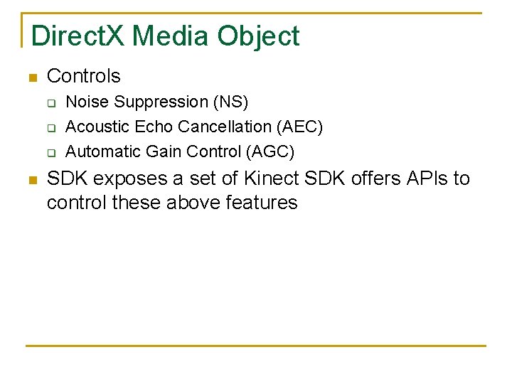Direct. X Media Object n Controls q q q n Noise Suppression (NS) Acoustic