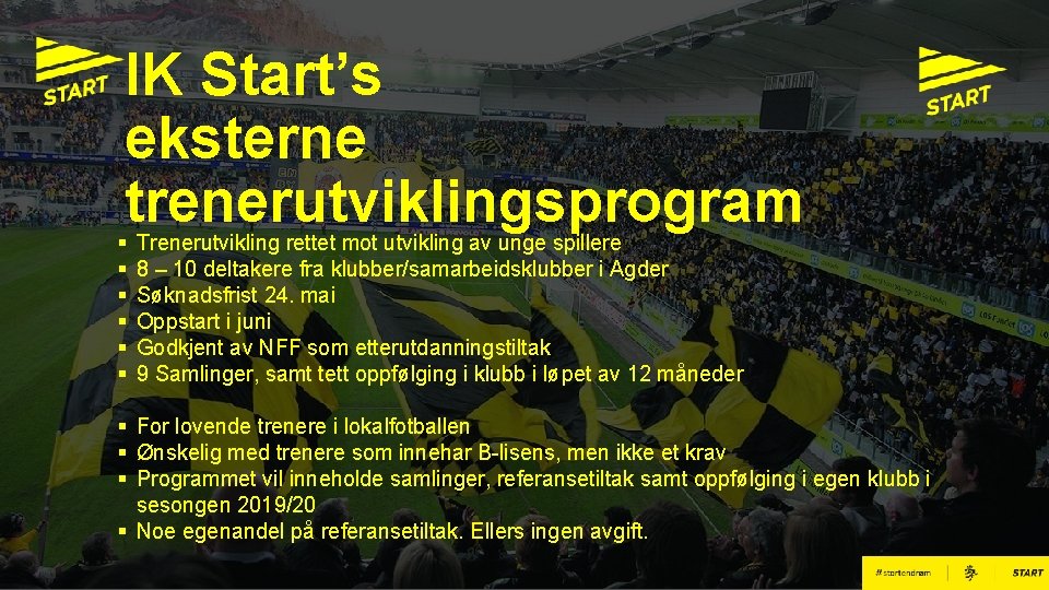IK Start’s eksterne trenerutviklingsprogram § § § Trenerutvikling rettet mot utvikling av unge spillere
