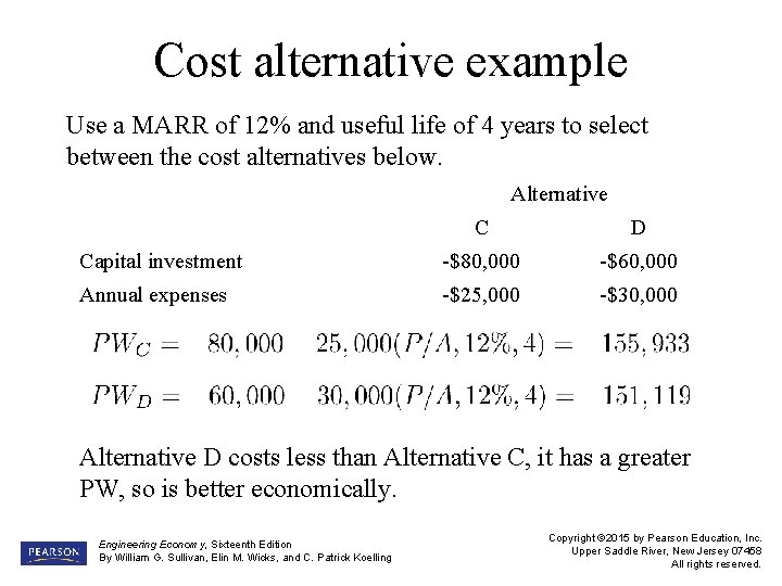 Cost alternative example Use a MARR of 12% and useful life of 4 years