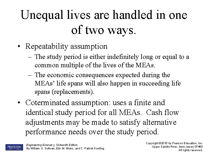 Unequal lives are handled in one of two ways. • Repeatability assumption – The