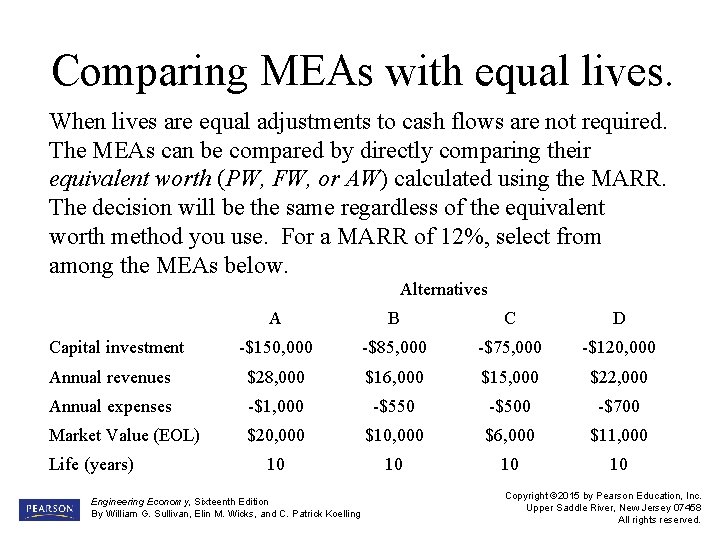 Comparing MEAs with equal lives. When lives are equal adjustments to cash flows are