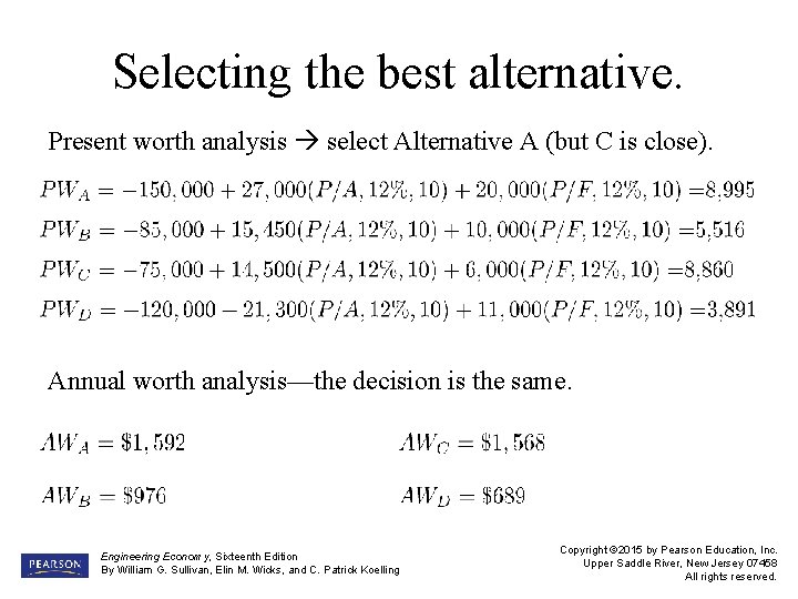 Selecting the best alternative. Present worth analysis select Alternative A (but C is close).