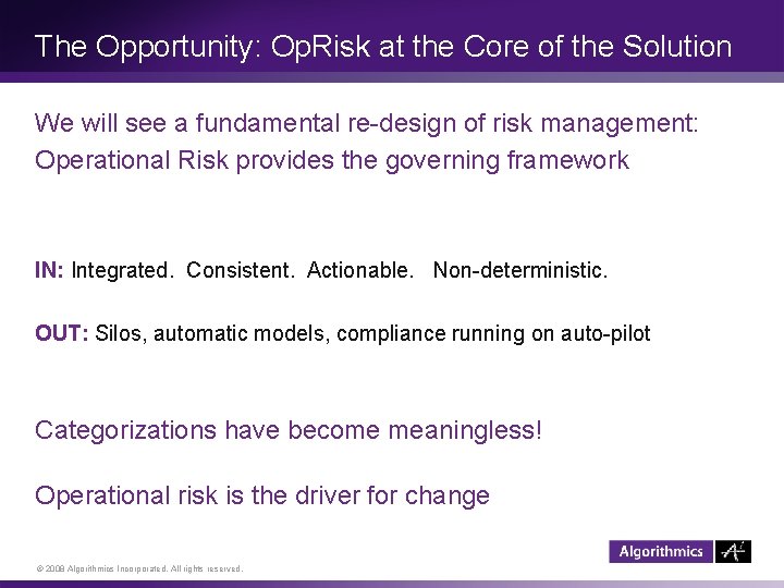 The Opportunity: Op. Risk at the Core of the Solution We will see a