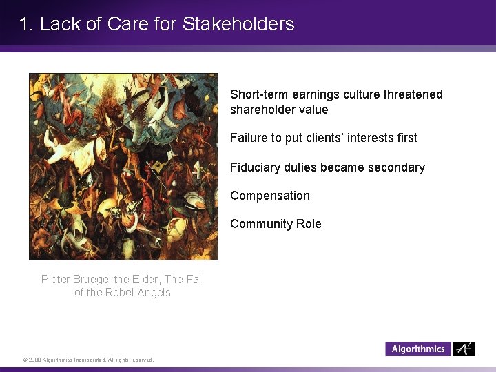 1. Lack of Care for Stakeholders Short-term earnings culture threatened shareholder value Failure to