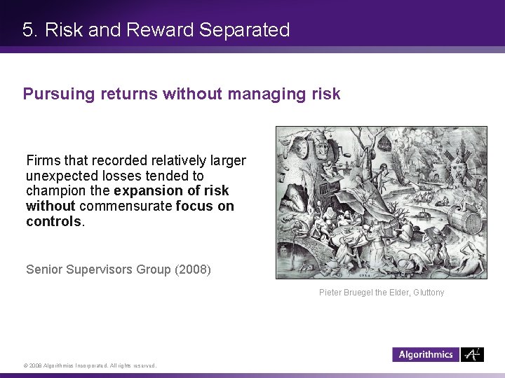 5. Risk and Reward Separated Pursuing returns without managing risk Firms that recorded relatively