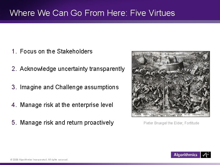 Where We Can Go From Here: Five Virtues 1. Focus on the Stakeholders 2.