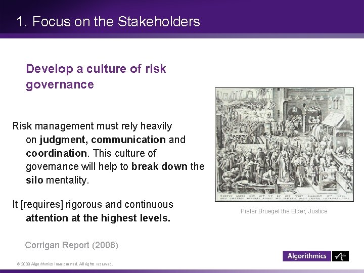 1. Focus on the Stakeholders Develop a culture of risk governance Risk management must