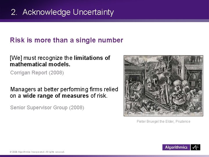 2. Acknowledge Uncertainty Risk is more than a single number [We] must recognize the