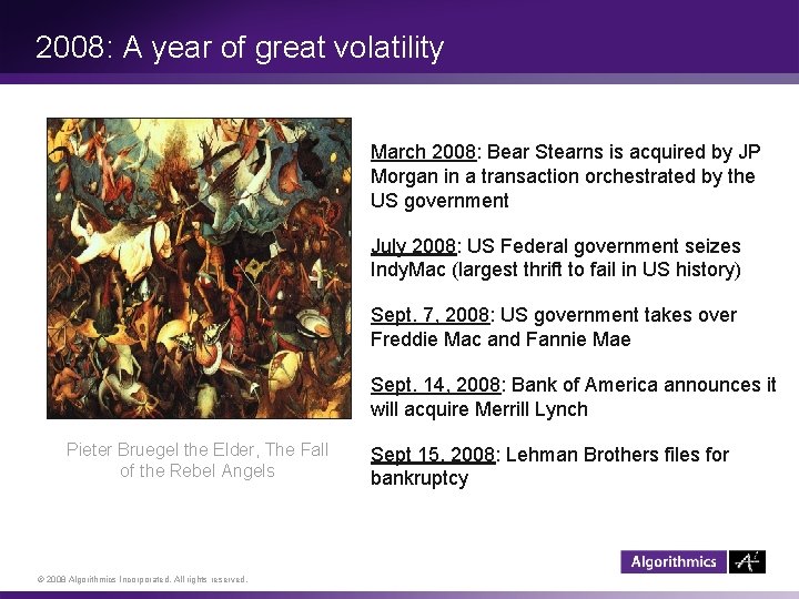 2008: A year of great volatility March 2008: Bear Stearns is acquired by JP