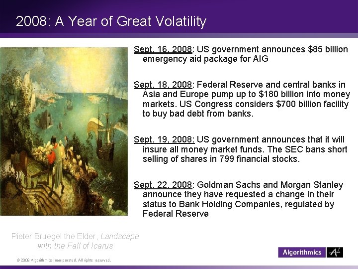 2008: A Year of Great Volatility Sept. 16, 2008: US government announces $85 billion