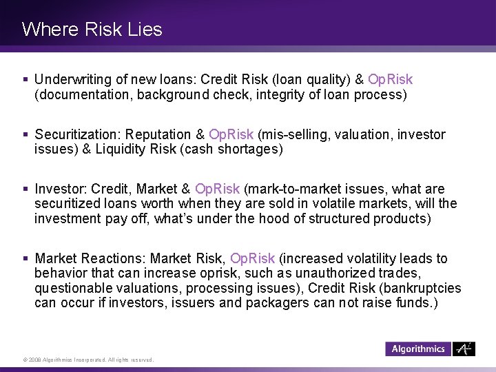 Where Risk Lies § Underwriting of new loans: Credit Risk (loan quality) & Op.