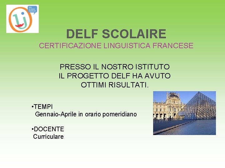 DELF SCOLAIRE CERTIFICAZIONE LINGUISTICA FRANCESE PRESSO IL NOSTRO ISTITUTO IL PROGETTO DELF HA AVUTO